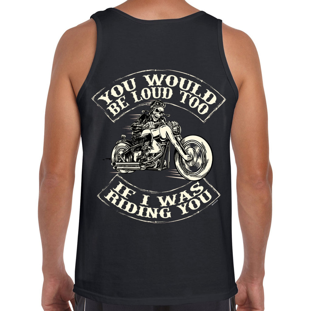 You Would Be Loud Too Tank Top