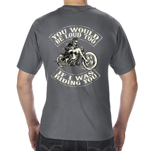 Big & Tall You Would Be Loud Too T-Shirt