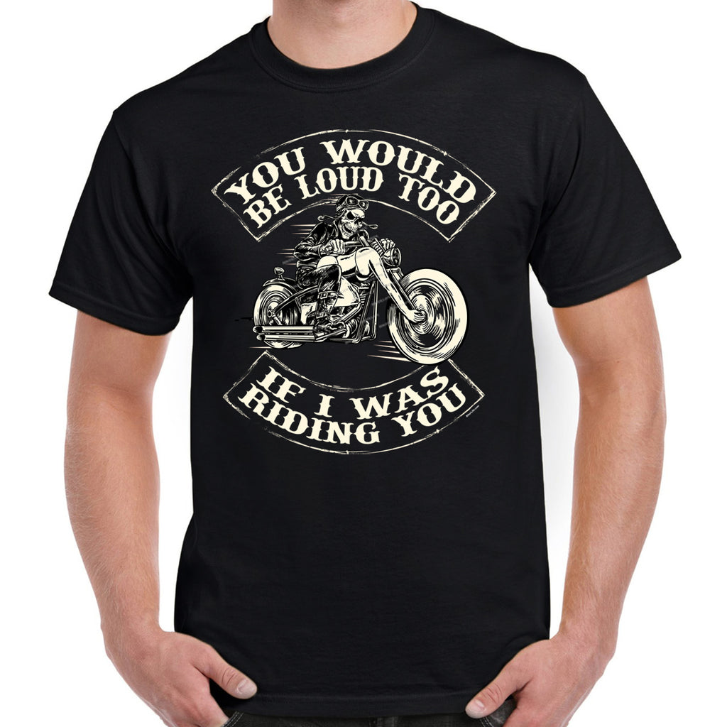 (Front Print) You Would Be Loud Too T-Shirt