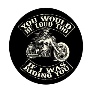 You Would Be Loud Too Sticker